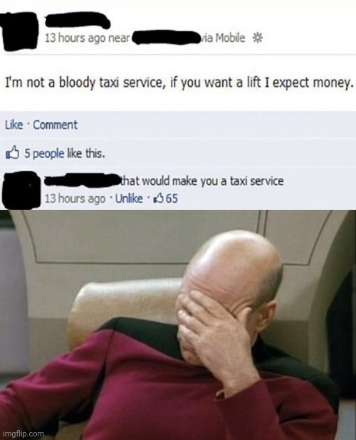 image tagged in memes,captain picard facepalm,taxi,idiots,stupidity | made w/ Imgflip meme maker
