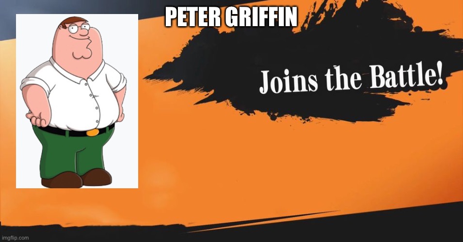 Smash Bros. | PETER GRIFFIN | image tagged in smash bros | made w/ Imgflip meme maker