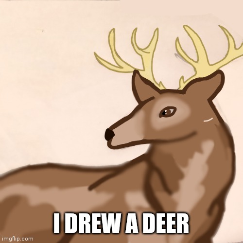 Buck |  I DREW A DEER | image tagged in john deere | made w/ Imgflip meme maker