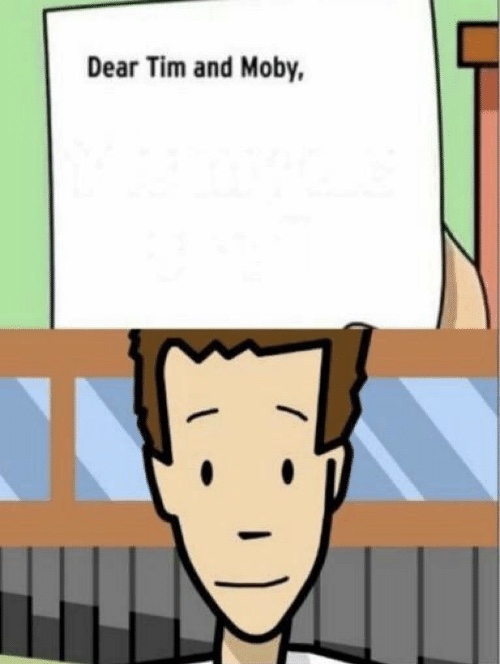 Dear Tim and Moby Blank Meme Template