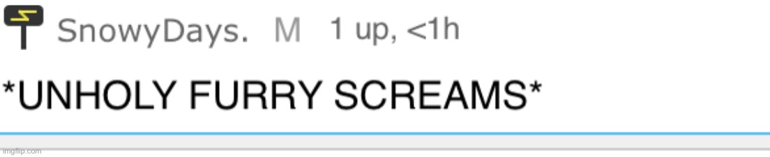 *UNHOLY FURRY SCREAMS* | image tagged in unholy furry screams | made w/ Imgflip meme maker
