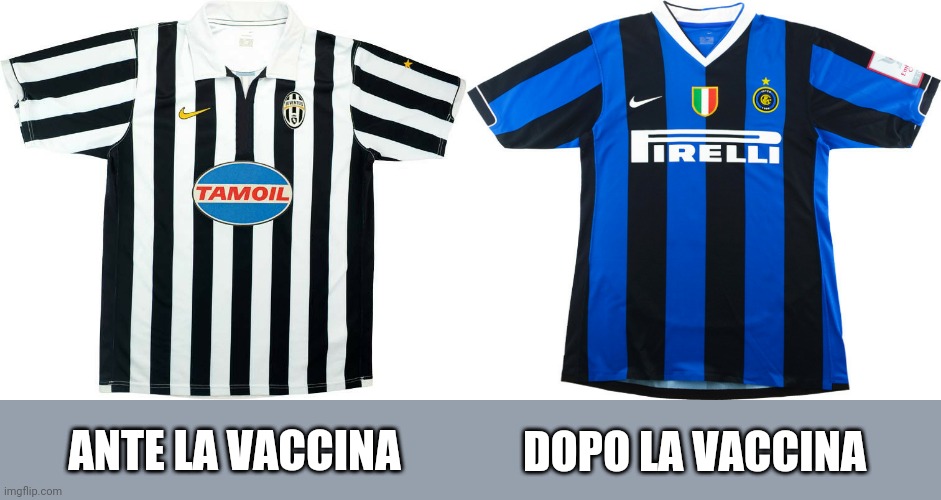 Lel | DOPO LA VACCINA; ANTE LA VACCINA | image tagged in memes,juventus,inter,funny,vaccines,calcio | made w/ Imgflip meme maker