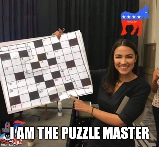 Alexandria Cortez - Puzzle Master | I AM THE PUZZLE MASTER | image tagged in alexandria cortez - puzzle master | made w/ Imgflip meme maker