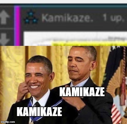 KAMIKAZE KAMIKAZE | image tagged in obama medal | made w/ Imgflip meme maker