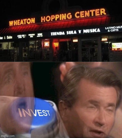 I’d gladly go to a “hopping center” | image tagged in invest,memes,funny,stupid signs,neon fails,hold up | made w/ Imgflip meme maker