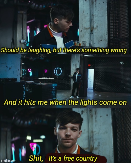 Shit maybe I miss you | It's a free country | image tagged in shit maybe i miss you | made w/ Imgflip meme maker