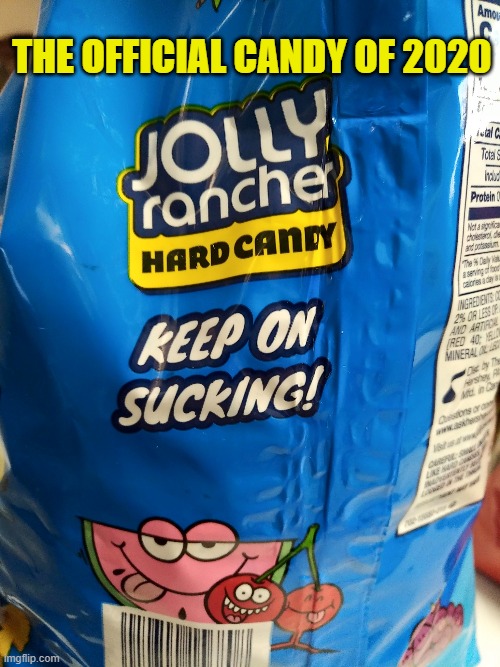We're in the homestretch folks! Just hang in there! | THE OFFICIAL CANDY OF 2020 | image tagged in nixieknox,2020 sucks,funny memes | made w/ Imgflip meme maker