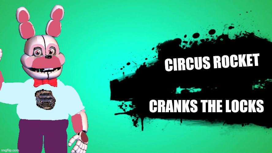 Challenger Pack (Unknown) Circus Rocket Joins The Battle | CIRCUS ROCKET; CRANKS THE LOCKS | image tagged in everyone joins the battle,super smash bros,memes | made w/ Imgflip meme maker