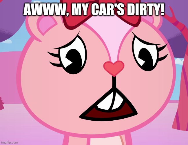 Sad Giggles (HTF) | AWWW, MY CAR'S DIRTY! | image tagged in sad giggles htf | made w/ Imgflip meme maker