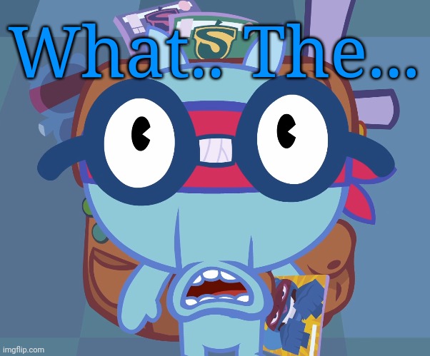 Surprised Sniffles (HTF) | What.. The... | image tagged in surprised sniffles htf | made w/ Imgflip meme maker