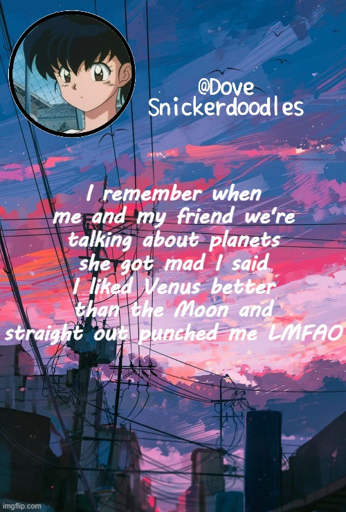 Quote she is my 'Best Friend' | I remember when me and my friend we're talking about planets she got mad I said I liked Venus better than the Moon and straight out punched me LMFAO | image tagged in announcement | made w/ Imgflip meme maker