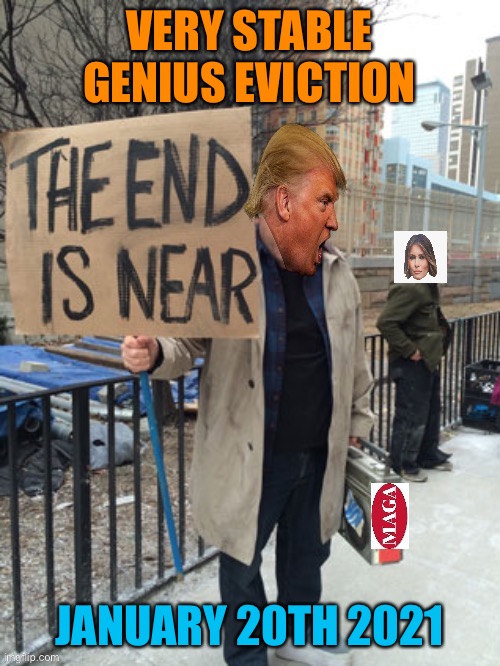 VERY STABLE GENIUS EVICTION JANUARY 20TH 2021 | made w/ Imgflip meme maker