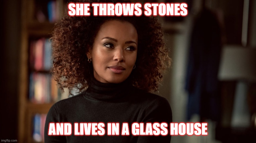 Power Book | SHE THROWS STONES; AND LIVES IN A GLASS HOUSE | image tagged in power,funny | made w/ Imgflip meme maker