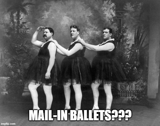 Ballet | MAIL-IN BALLETS??? | image tagged in ballet | made w/ Imgflip meme maker