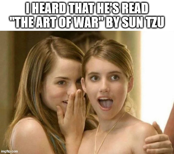 Aquamarine | I HEARD THAT HE'S READ "THE ART OF WAR" BY SUN TZU | image tagged in aquamarine | made w/ Imgflip meme maker