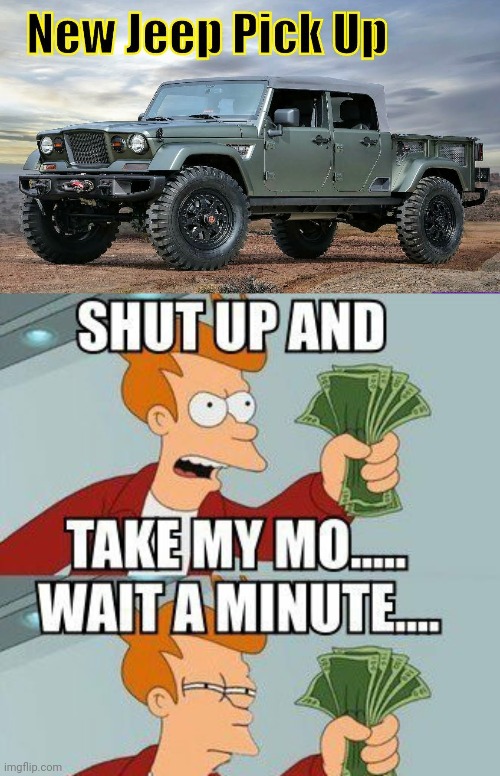 2020 Jeep? | image tagged in jeep,gladiator,hondo,2020,finance,rubicon | made w/ Imgflip meme maker