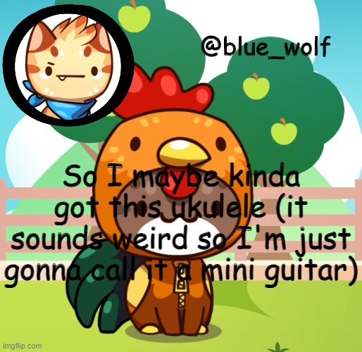 I have learned you are my sunshine even though I never heard it before | So I maybe kinda got this ukulele (it sounds weird so I'm just gonna call it a mini guitar) | image tagged in blue wolfs announcement thing | made w/ Imgflip meme maker