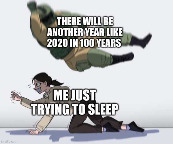 The legend of Korra | THERE WILL BE ANOTHER YEAR LIKE 2020 IN 100 YEARS; ME JUST TRYING TO SLEEP | image tagged in the legend of korra | made w/ Imgflip meme maker