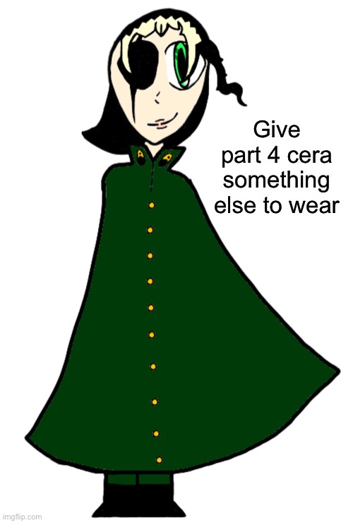 Give part 4 cera something else to wear | made w/ Imgflip meme maker