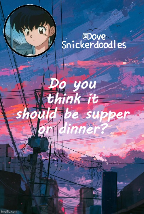 My grandparents always said supper | Do you think it should be supper or dinner? | image tagged in announcement,not like you care | made w/ Imgflip meme maker