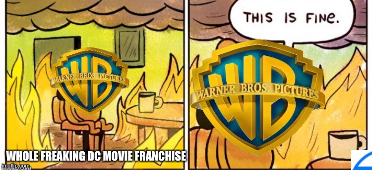 Dc movies suck | WHOLE FREAKING DC MOVIE FRANCHISE | image tagged in warner bros | made w/ Imgflip meme maker