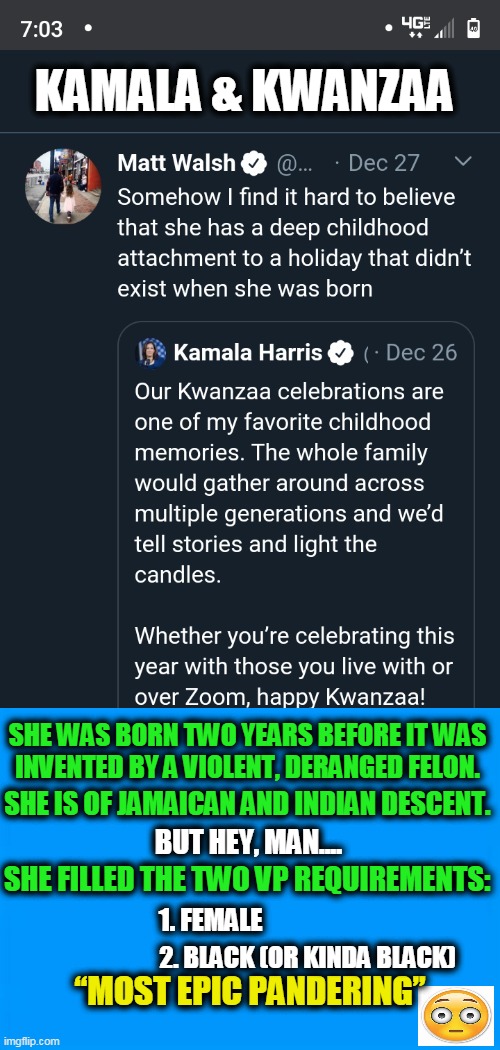I’d love to learn how your Indian and Jamaican family celebrated in Montreal, Canada. Do tell.~ Ezra Levant | KAMALA & KWANZAA; SHE WAS BORN TWO YEARS BEFORE IT WAS 
INVENTED BY A VIOLENT, DERANGED FELON. SHE IS OF JAMAICAN AND INDIAN DESCENT. SHE FILLED THE TWO VP REQUIREMENTS:; BUT HEY, MAN.... 1. FEMALE; 2. BLACK (OR KINDA BLACK); “MOST EPIC PANDERING” | image tagged in politics,fake people,fake smile,kamala harris | made w/ Imgflip meme maker