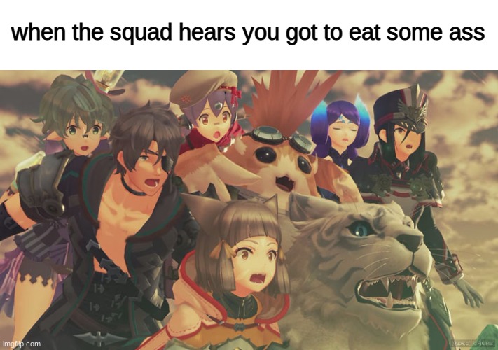 xenoblade 2 suprised | when the squad hears you got to eat some ass | image tagged in xenoblade 2 suprised | made w/ Imgflip meme maker