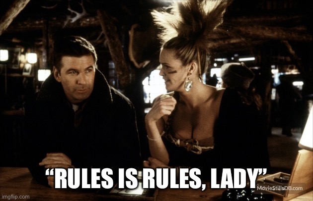 Rules is Rules | “RULES IS RULES, LADY” | image tagged in funny memes | made w/ Imgflip meme maker