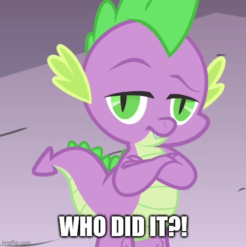 Disappointed Spike (MLP) | WHO DID IT?! | image tagged in disappointed spike mlp | made w/ Imgflip meme maker