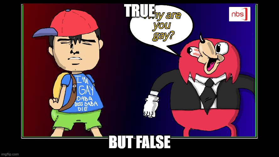 ness is gay | TRUE; BUT FALSE | image tagged in earthbound | made w/ Imgflip meme maker