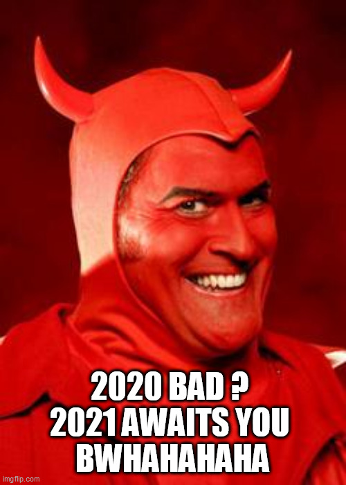 Devil Bruce | 2020 BAD ? 
2021 AWAITS YOU 
BWHAHAHAHA | image tagged in devil bruce | made w/ Imgflip meme maker