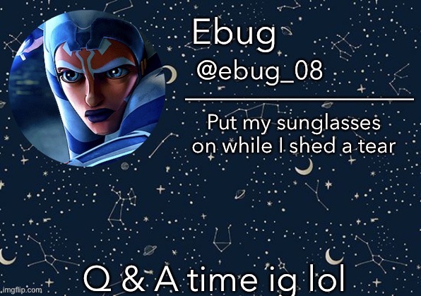 Q & A time ig lol | image tagged in ebug announcement | made w/ Imgflip meme maker