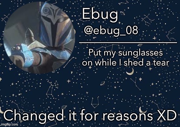 Different profile | Changed it for reasons XD | image tagged in ebug announcement edited | made w/ Imgflip meme maker