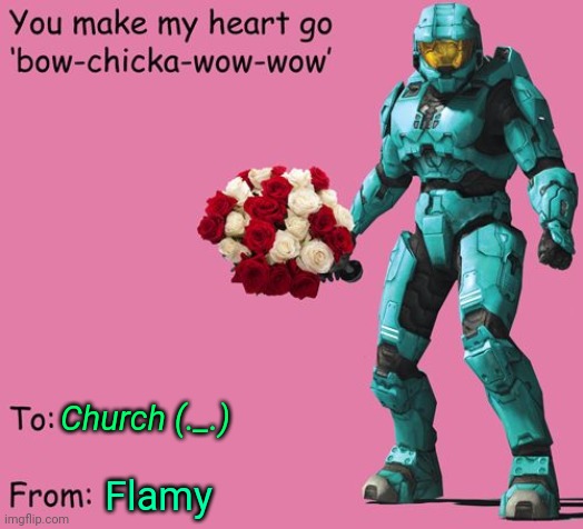 Tucker Valentines Card | Church (._.) Flamy | image tagged in tucker valentines card | made w/ Imgflip meme maker