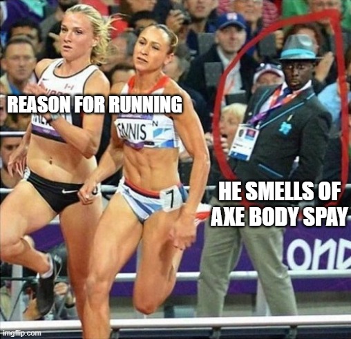 Best Meme Joke | REASON FOR RUNNING; HE SMELLS OF AXE BODY SPAY | image tagged in white women running,joke,funny | made w/ Imgflip meme maker