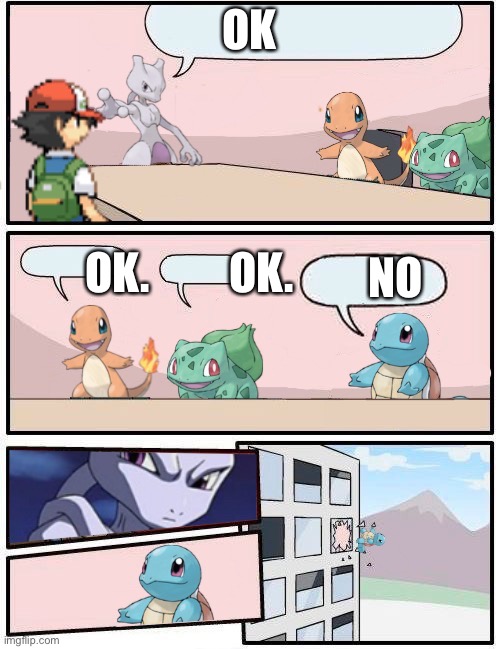 Pokémon office suggestion | OK OK.         OK. NO | image tagged in pok mon office suggestion | made w/ Imgflip meme maker