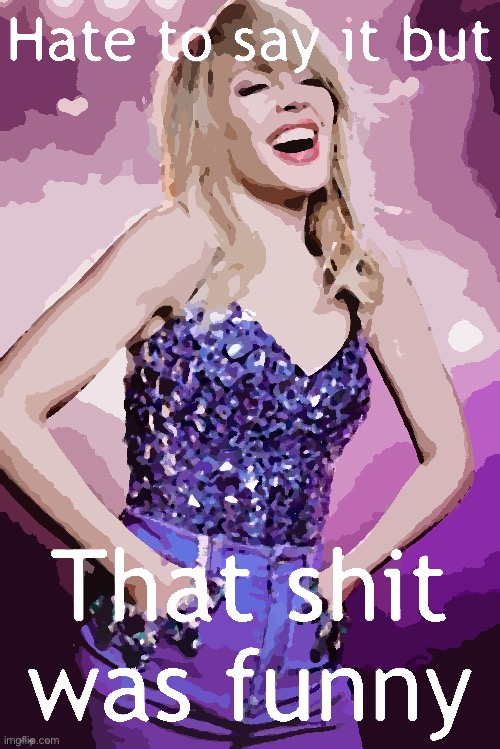 K. y would u laugh at an off-color joke | image tagged in kylie hate to say it but that shit was funny | made w/ Imgflip meme maker