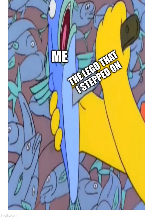 Simpson meme | ME; THE LEGO THAT I STEPPED ON | image tagged in blank white template | made w/ Imgflip meme maker