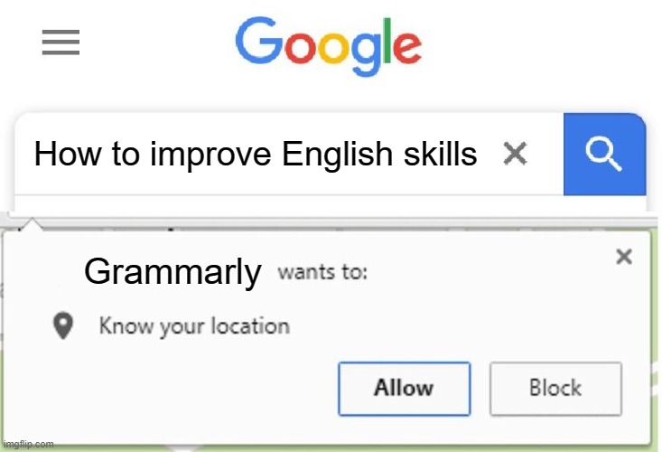 Wants to know your location | How to improve English skills; Grammarly | image tagged in wants to know your location | made w/ Imgflip meme maker