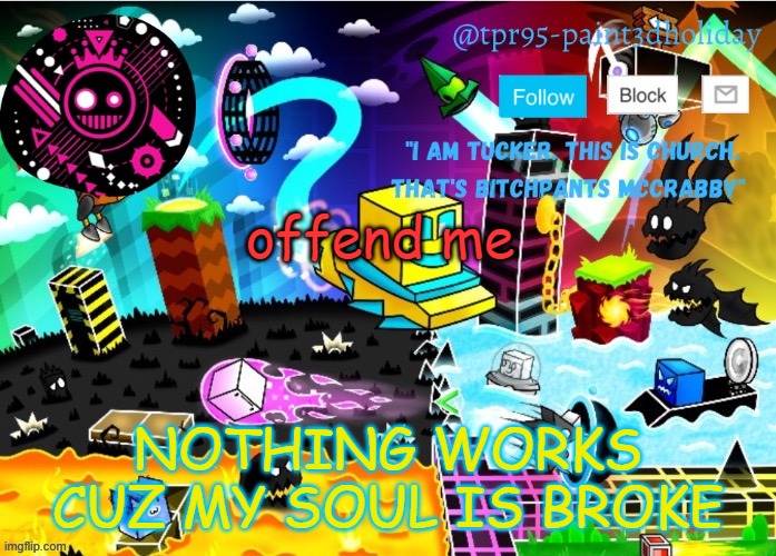 *evil laugh* | NOTHING WORKS CUZ MY SOUL IS BROKE; offend me | image tagged in paint g a m i n g | made w/ Imgflip meme maker