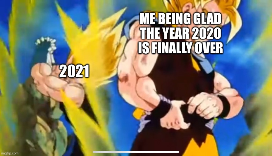 2021 New Year |  ME BEING GLAD THE YEAR 2020 IS FINALLY OVER; 2021 | image tagged in happynewyear,2020 sucks,2021,2020,newyear | made w/ Imgflip meme maker