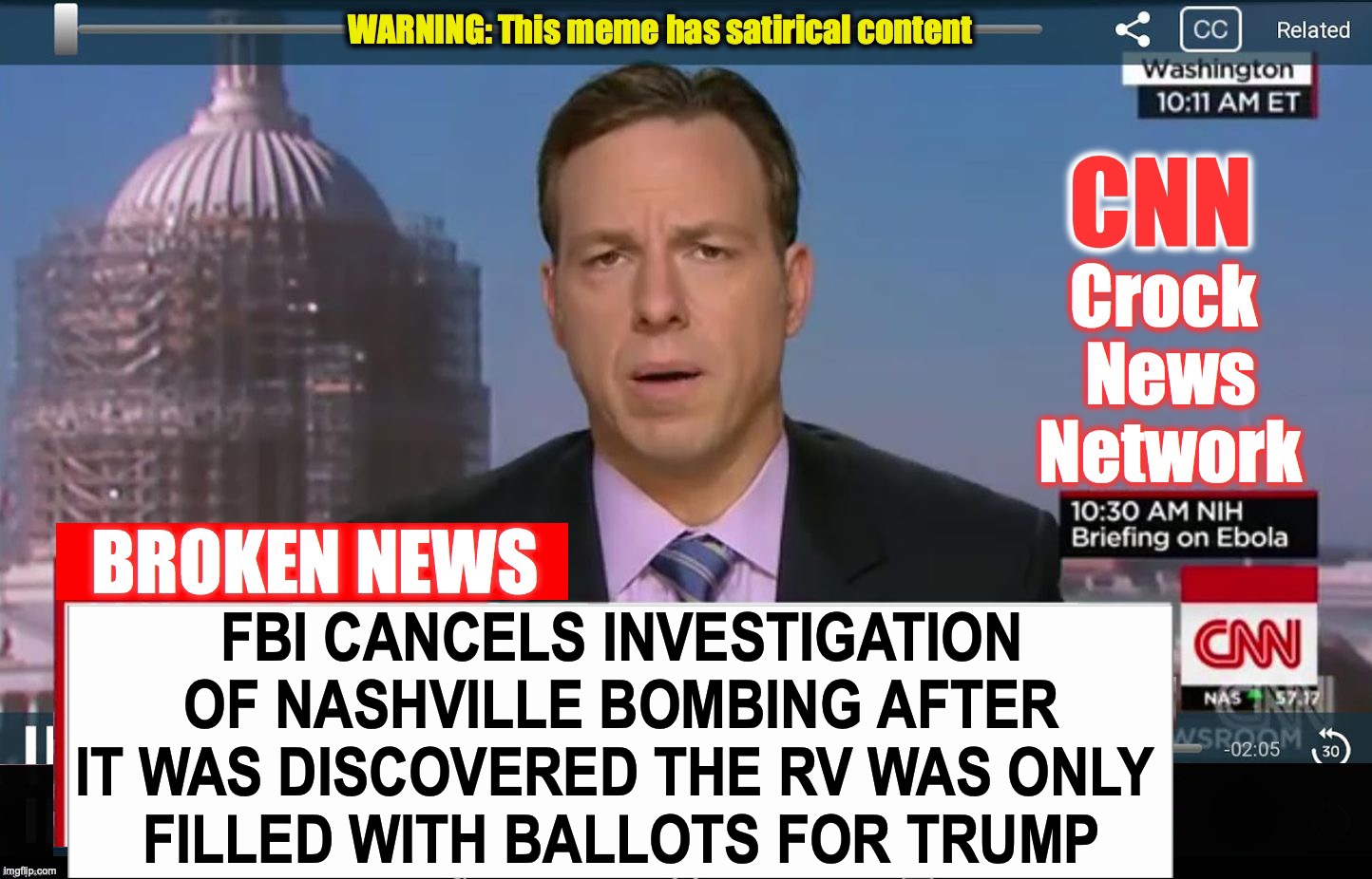 CNN Broken News  | FBI CANCELS INVESTIGATION OF NASHVILLE BOMBING AFTER IT WAS DISCOVERED THE RV WAS ONLY 
FILLED WITH BALLOTS FOR TRUMP | image tagged in cnn broken news,vote,voter fraud,trump | made w/ Imgflip meme maker
