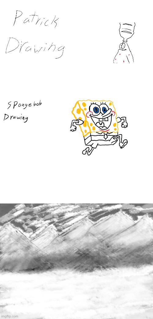 Here are some drawings I did | image tagged in spongebob,patrick star,snow,mountains,drawing,decent | made w/ Imgflip meme maker