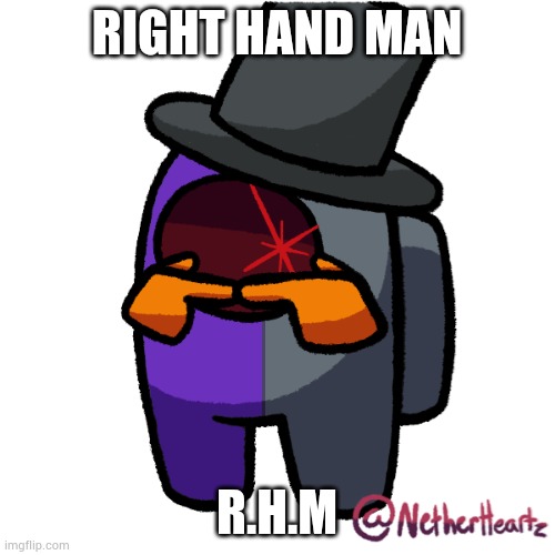 Right Hand Man | RIGHT HAND MAN; R.H.M | made w/ Imgflip meme maker