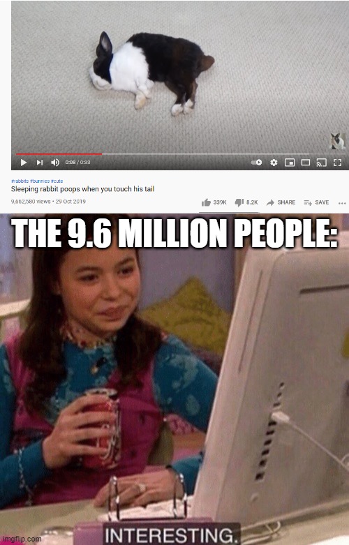 Very interesting topic lol | THE 9.6 MILLION PEOPLE: | image tagged in icarly interesting | made w/ Imgflip meme maker