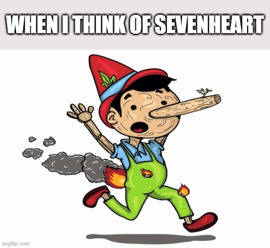 WHEN I THINK OF SEVENHEART | made w/ Imgflip meme maker