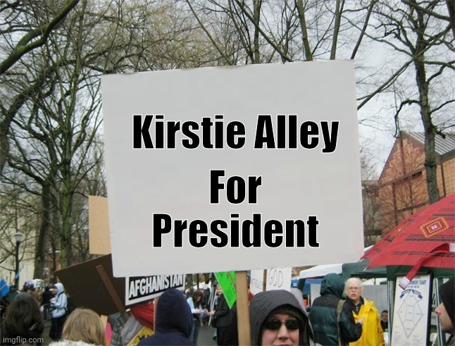 Blank protest sign | Kirstie Alley For
President | image tagged in blank protest sign | made w/ Imgflip meme maker