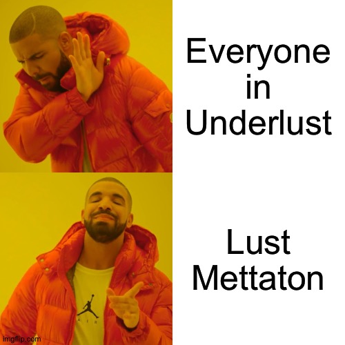 The ONLY one who acts normal (note: I'm not hating on the og metta) | Everyone in Underlust; Lust Mettaton | image tagged in memes,drake hotline bling,mettaton,underlust,au,undertale | made w/ Imgflip meme maker