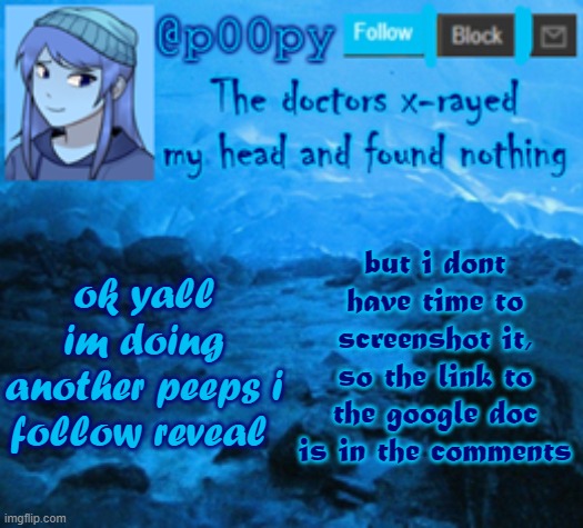 lel | but i dont have time to screenshot it, so the link to the google doc is in the comments; ok yall im doing another peeps i follow reveal | image tagged in poopy | made w/ Imgflip meme maker
