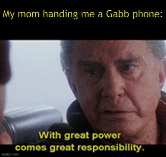 My mom handing me a Gabb phone: | image tagged in spiderman,uncle ben,gabb phone | made w/ Imgflip meme maker
